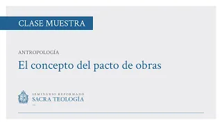 El concepto del pacto de obras | Seminario Reformado Sacra Teología