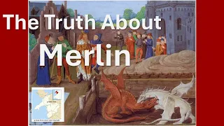 The Truth About Merlin, King Arthur, Excalibur and the Holy Grail