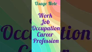 Usage Note of work, job, occupation, career and profession.