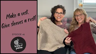 MAKE A VEST, GIVE SLEEVES A REST! Knits n Pieces Episode 48