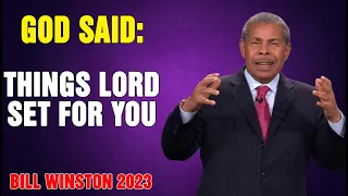 Dr Bill Winston 2023 - God said- Things Lord set for you!