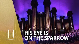 His Eye Is on the Sparrow | The Tabernacle Choir