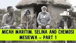 WISDOM FROM MICAH MARITIM, SELINA AND CHEMOSI MESIEWA ON COMMUNITY LIFE SINCE 1960S TO DATE - PART 2