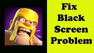 How to Fix Clash of Clans App Black Screen Error Problem Solve in Android & Ios