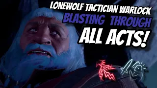 Blasting Through EVERY ACT as a LONEWOLF Warlock On TACTICIAN! - Baldur's Gate 3