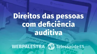 Webpalestra: Direitos das pessoas com deficiência auditiva