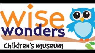 Welcome to Wise Wonders Children's Museum