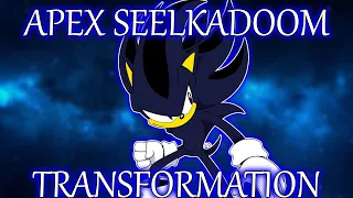 [Sonic RPG 10] Apex Seelkadoom Transformation