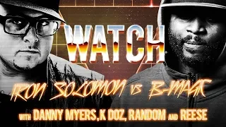 WATCH: IRON SOLOMON vs B MAGIC with DANNY MYERS, K DOZ, RANDOM and REESE