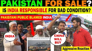 PAKISTAN FOR SALE? IS INDIA RESPONSIBLE FOR PAKISTAN'S BAD CONDITION | PAKISTANI REACTION ON INDIA |