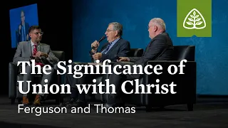 Ferguson and Thomas: The Significance of Union with Christ (Seminar)