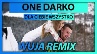 ONE DARKO - Dla Ciebie Wszystko(Wuja Remix)