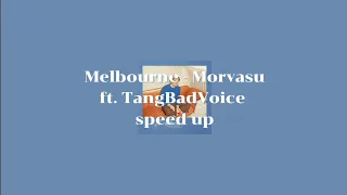 Melbourne - Morvasu ft. TangBadVoice | [speed up]