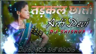 तड़कल छाती !! TADKAL CHATI !! Singer Arti Devi !! New Nagpuri Dj Song 2021 !! Dj ANKIT RAMGARH