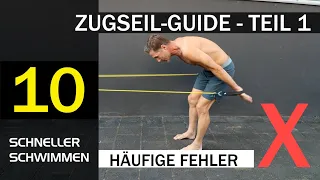 ZUGSEIL-GUIDE 1/2 - DREI häufige FEHLER | SCHNELLER SCHWIMMEN #10