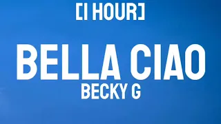 Becky G - Bella Ciao [1 Hour]