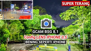 MANTUL🔥Config Lens Iphone 0,5 GCAM BSG 8.1 Support Oppo.Realme.Samsung.Redmi.Vivo