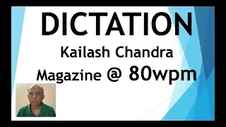 Dictation from Kailash Chandra magazine - Exercise 134 @ 80 wpm