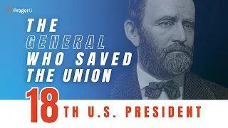 Ulysses S. Grant: The General Who Saved the Union | 5-Minute Videos