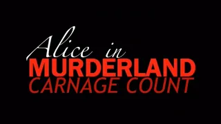 Alice in Murderland (2010) Carnage Count