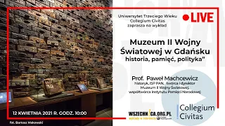 Muzeum II Wojny Światowej w Gdańsku / Prof. Paweł Machcewicz