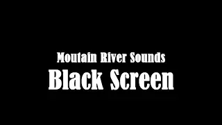 Mountain River Sounds, Black Screen 10 Hours Water Stream ~ Study, Relax, Sleep