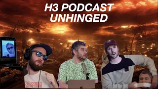 H3 Podcast Completely Unhinged