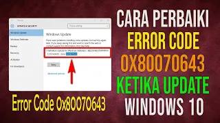 Cara Memperbaiki Error Code 0x80070643 Ketika Update Windows 10 atau Menginstallnya