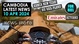 Cambodia news, 10 April 2024 - Khmer New Year coming! Railway plans! Emirates returns! #ForRiel