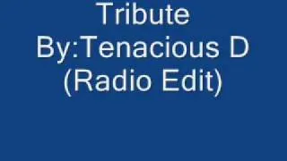 Tribute By:Tenacious D (Radio Edit)