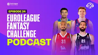 EuroLeague Fantasy Challenge Podcast, Episode 24