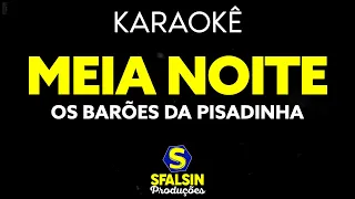 MEIA NOITE - Os Barões da Pisadinha (KARAOKÊ VERSION)