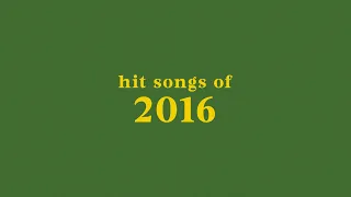 hit songs of 2016 + spotify playlist