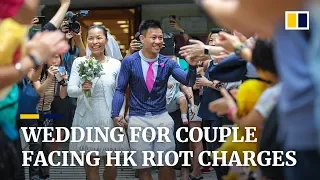 Wedding for Hong Kong couple facing up to 10 years in jail on rioting charges