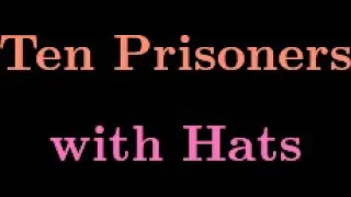 Puzzle #19: Ten Prisoners with Hats