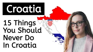 15 Things You Should Never Do In Croatia
