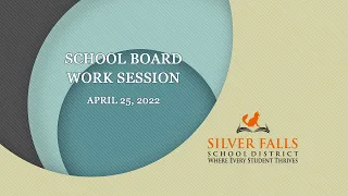 School Board Work Session April 25, 2022