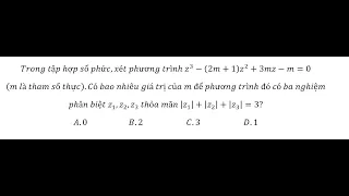 Toán 12: Trong tập hợp số phức,xét phương trình z^3-(2m+1) z^2+3mz-m=0(m là tham số thực).Có bao