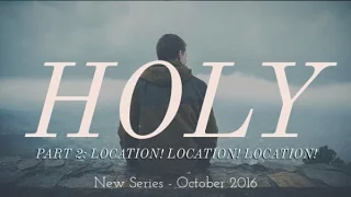 Holy Series: Location! Location! Location! by Pastor Cecil Mathew