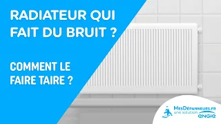 Pourquoi mon radiateur fait du bruit et comment l'éviter ? - MesDépanneurs.fr