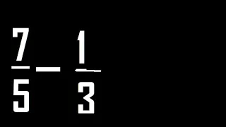 7/5 menos 1/3 , Resta de fracciones 7/5-1/3 heterogeneas , diferente denominador