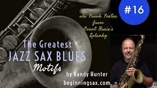 Greatest Jazz Saxophone Blues Motifs #16 ala Frank Foster on Count Basie's tune, Splanky