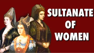 When Women Ruled the Ottoman Empire | Sultanate of Women (1533-1683)