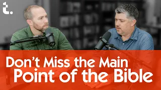 Don't Miss the Main Point of the Bible | Theocast Clips
