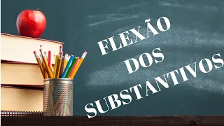 Flexão dos SUBSTANTIVOS