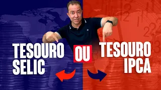 Tesouro Selic ou Tesouro IPCA: qual o MELHOR para você?