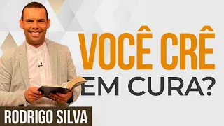 Sermão de Rodrigo Silva - A VERDADE SOBRE A CURA