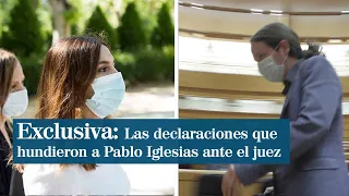 Exclusiva, las declaraciones que hundieron a Pablo Iglesias ante el juez. Caso Dina