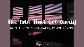 The One That Got Away - Brielle Von Hugel (Katy Perry Cover) (Lyrics Video)