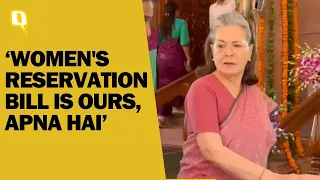 Special Session | 'It's Ours, Apna Hai': Sonia Gandhi on Women's Reservation Bill | The Quint